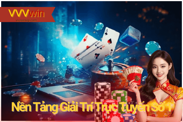 Nền Tảng Giải Trí Trực Tuyến Số 1 VVVwin